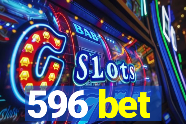 596 bet